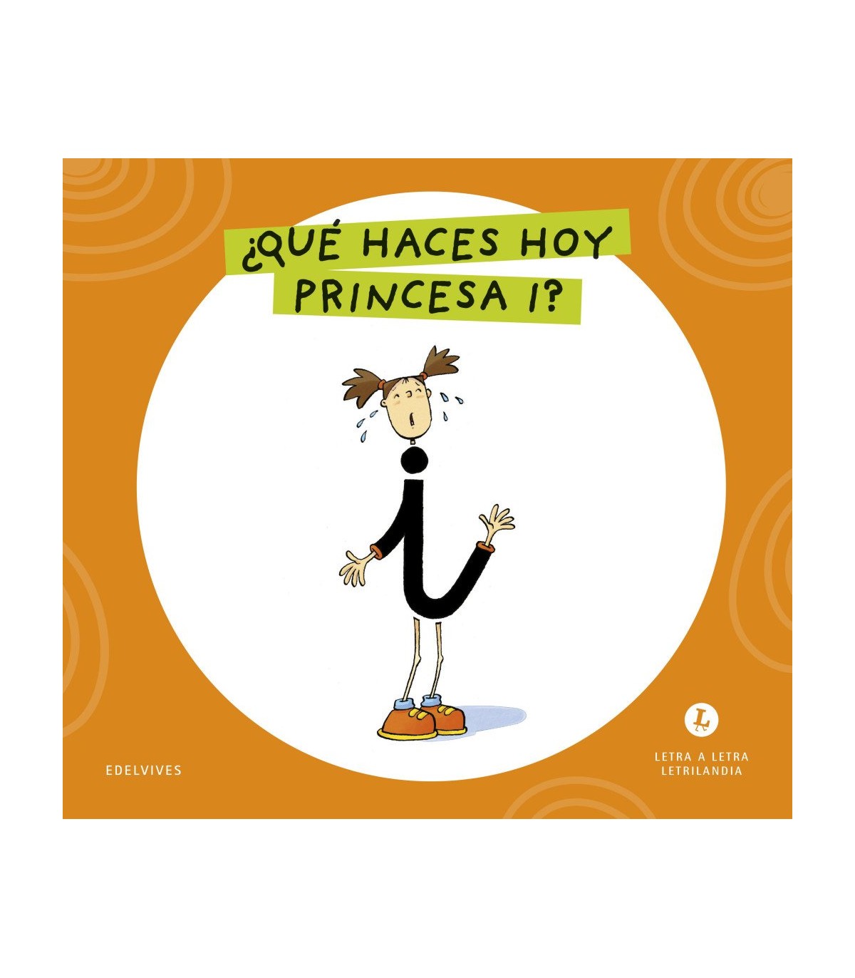 LETRA A LETRA LETRILANDIA - ¿QUÉ HACES HOY, PRINCESA I?