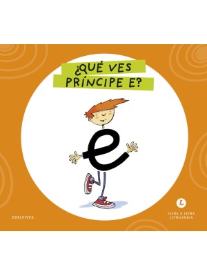 LETRA A LETRA LETRILANDIA - ¿QUÉ VES, PRÍNCIPE E?