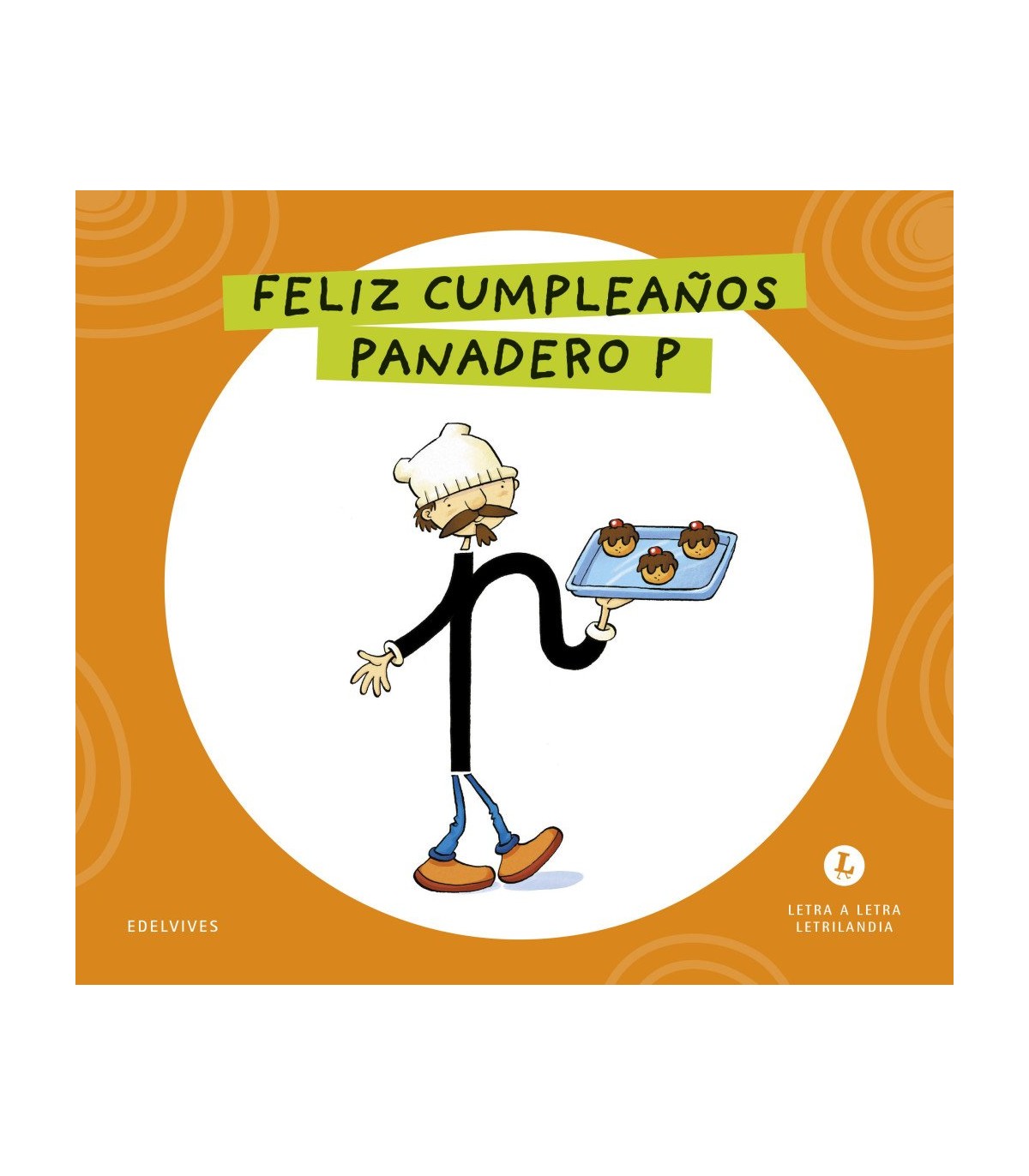 LETRA A LETRA LETRILANDIA - FELIZ CUMPLEAÑOS, PANADERO P