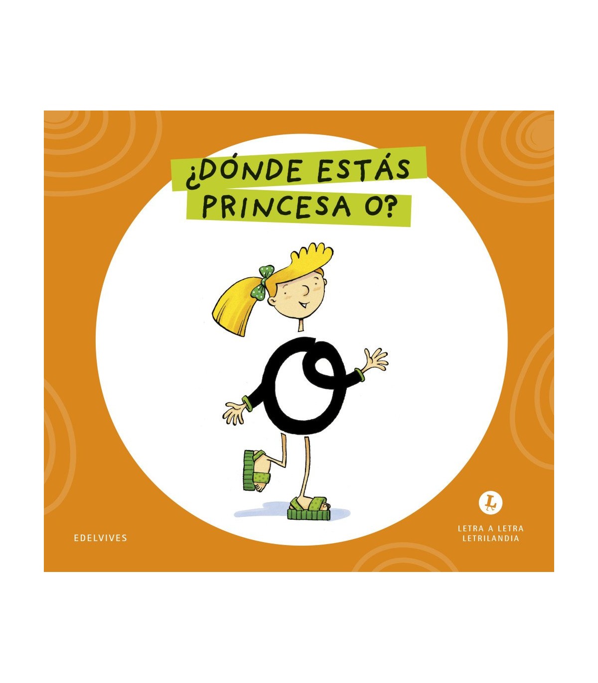 LETRA A LETRA LETRILANDIA - ¿DÓNDE ESTÁS, PRINCESA O?