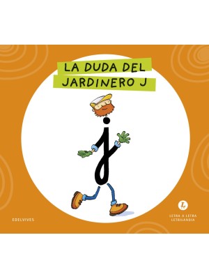 LETRA A LETRA LETRILANDIA - LA DUDA DEL JARDINERO J