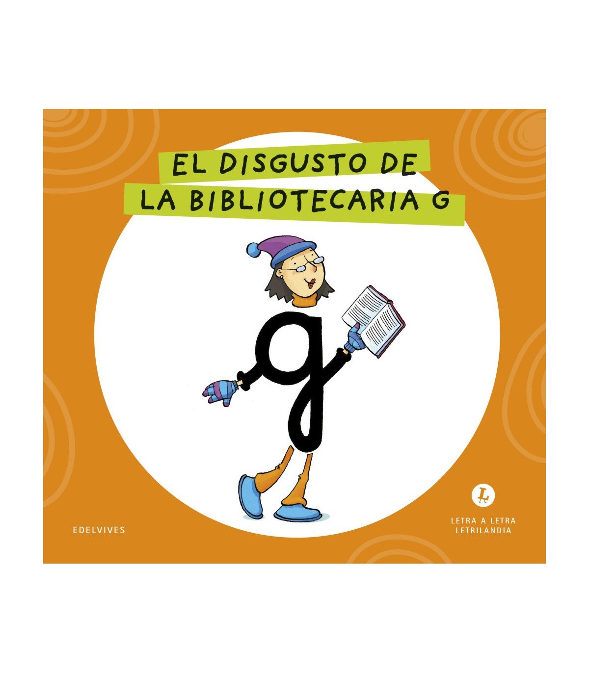 LETRA A LETRA LETRILANDIA - EL DISGUSTO DE LA BIBLIOTECARIA G