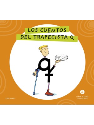 LETRA A LETRA LETRILANDIA - LOS CUENTOS DEL TRAPECISTA Q