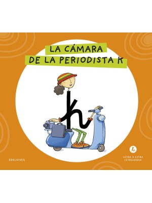 LETRA A LETRA LETRILANDIA - LA CÁMARA DE LA PERIODISTA K