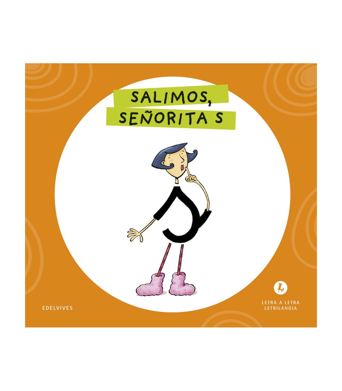 LETRA A LETRA LETRILANDIA - SALIMOS, SEÑORITA S