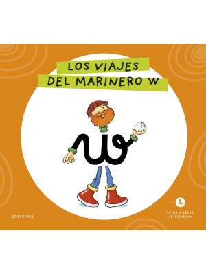 LETRA A LETRA LETRILANDIA - LOS VIAJES DEL MARINERO W