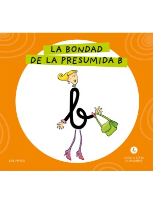 LETRA A LETRA LETRILANDIA - LA BONDAD DE LA PRESUMIDA B