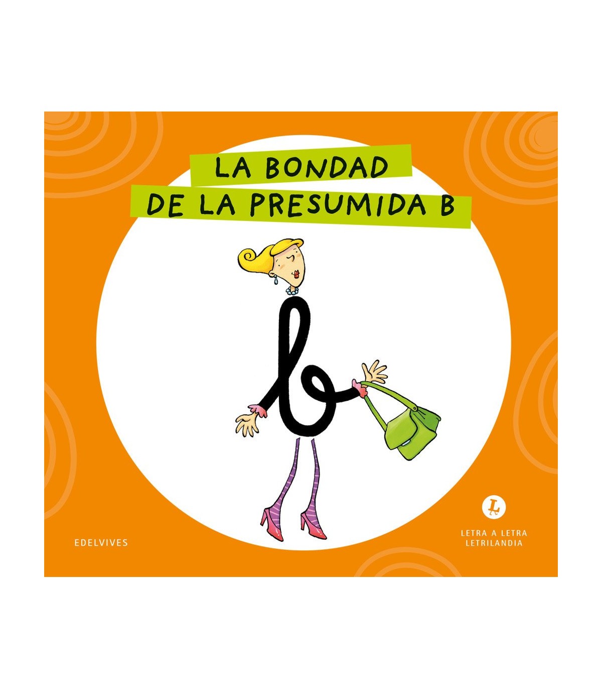 LETRA A LETRA LETRILANDIA - LA BONDAD DE LA PRESUMIDA B
