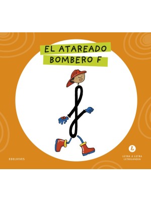 LETRA A LETRA LETRILANDIA - EL ATAREADO BOMBERO F
