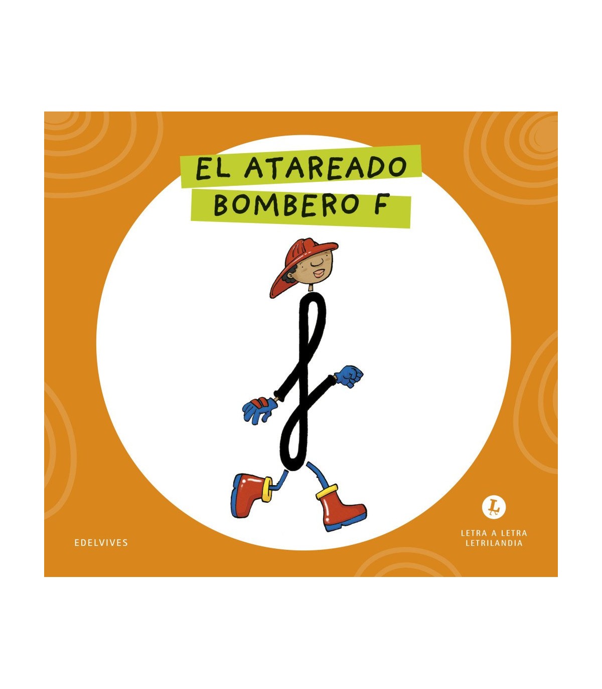 LETRA A LETRA LETRILANDIA - EL ATAREADO BOMBERO F