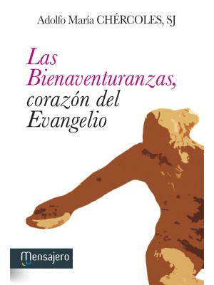 BIENAVENTURANZAS, CORAZÓN DEL EVANGELIO