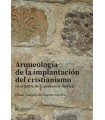 ARQUEOLOGÍA DE LA IMPLANTACIÓN DEL CRISTIANISMO EN EL NORTE DE LA PENÍNSULA IBÉR