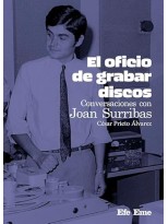 OFICIO DE GRABAR DISCOS. CONVERSACIONES CON JOAN SURRIBAS