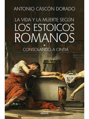 VIDA Y LA MUERTE SEGÚN LOS ESTOICOS ROMANOS, LA