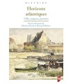 HORIZONS ATLANTIQUES : VILLES, NÉGOCES, POUVOIRS