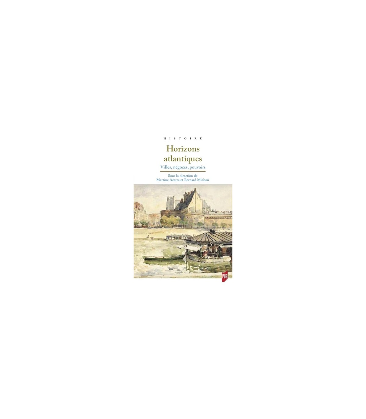HORIZONS ATLANTIQUES : VILLES, NÉGOCES, POUVOIRS