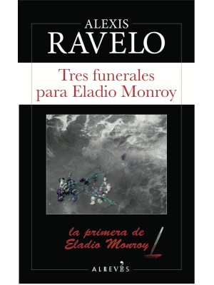 TRES FUNERALES PARA ELADIO MONROY