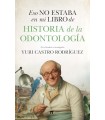 ESO NO ESTABA EN MI LIBRO DE HISTORIA DE LA ODONTOLOGÍA