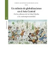UN MILENIO DE GLOBALIZACIONES EN EL ASIA CENTRAL