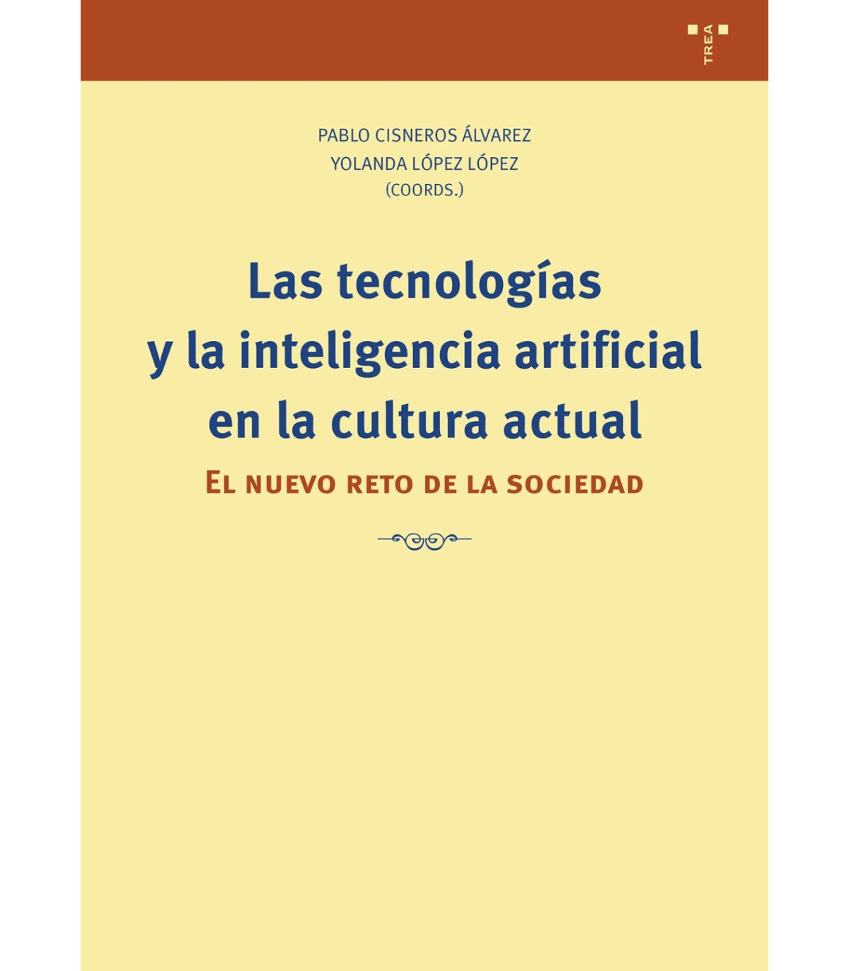 TECNOLOGÍAS Y LA INTELIGENCIA ARTIFICIAL EN LA CULTURA ACTUAL, LAS
