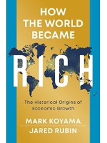 HOW THE WORLD BECAME RICH: THE HISTORICAL ORIGINS OF ECONOMIC GROWTH