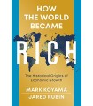 HOW THE WORLD BECAME RICH: THE HISTORICAL ORIGINS OF ECONOMIC GROWTH