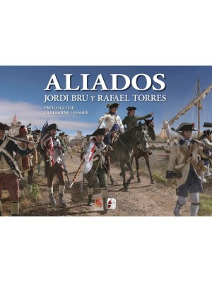 ALIADOS. ESPAÑA EN LA GUERRA DE INDEPENDENCIA DE LOS ESTADOS UNIDOS