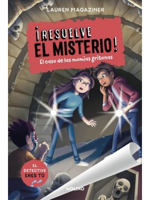 ¡RESUELVE EL MISTERIO! 10 - EL CASO DE LAS MOMIAS GRITONAS