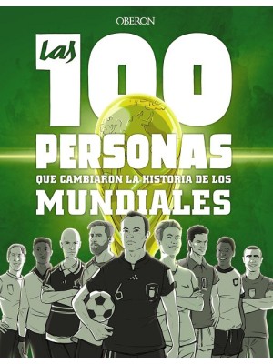 100 PERSONAS QUE CAMBIARON LA HISTORIA DE LOS MUNDIALES