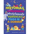 HISTORIAS LOQUÍSIMAS Y ABSOLUTAMENTE VERÍDICAS PARA IR A DORMIR