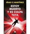 ESTOY MUERTO Y ES CULPA TUYA