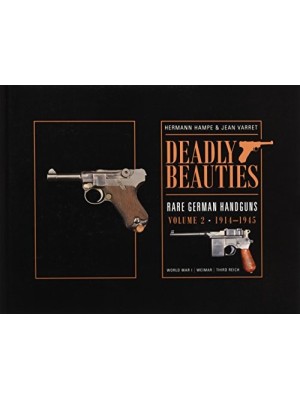 DEADLY BEAUTIES RARE GERMAN HANDGUNS VOL. 2
