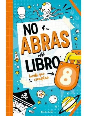 NO ABRAS ESTE LIBRO HASTA QUE CUMPLAS 8