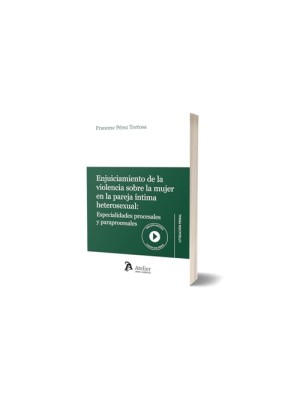 ENJUICIAMIENTO DE LA VIOLENCIA SOBRE LA MUJER EN LA PAREJA INTIMA HETEROSEXUAL: