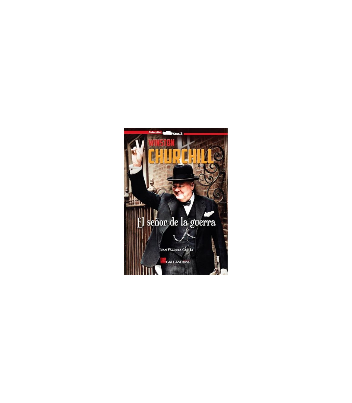 WINSTON CHURCHILL. EL SEÑOR DE LA GUERRA