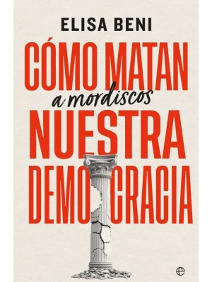 CÓMO MATAN (A MORDISCOS) NUESTRA DEMOCRACIA