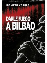 DARLE FUEGO A BILBAO
