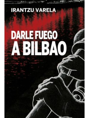 DARLE FUEGO A BILBAO