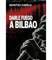 DARLE FUEGO A BILBAO