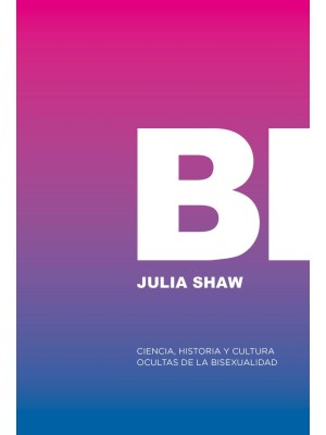 BI: CIENCIA, HISTORIA Y CULTURA OCULTAS DE LA BISEXUALIDAD