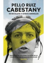 PELLO RUIZ CABESTANY. MI BICICLETA Y OTROS ANIMALES