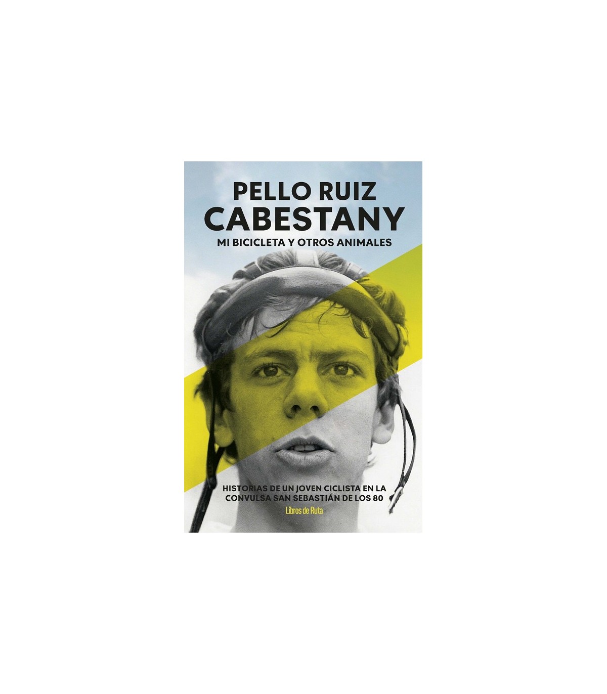 PELLO RUIZ CABESTANY. MI BICICLETA Y OTROS ANIMALES