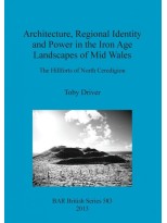 ARCHITECTURE, REGIONAL IDENTITY AND POWER IN THE IRON AGE LANDSCAPES OF MID WALE