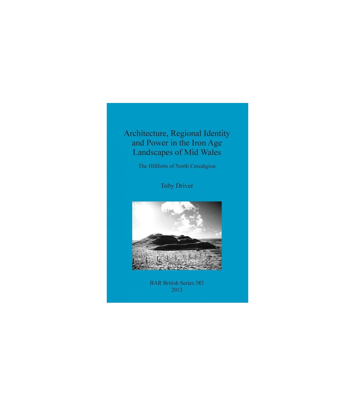 ARCHITECTURE, REGIONAL IDENTITY AND POWER IN THE IRON AGE LANDSCAPES OF MID WALE