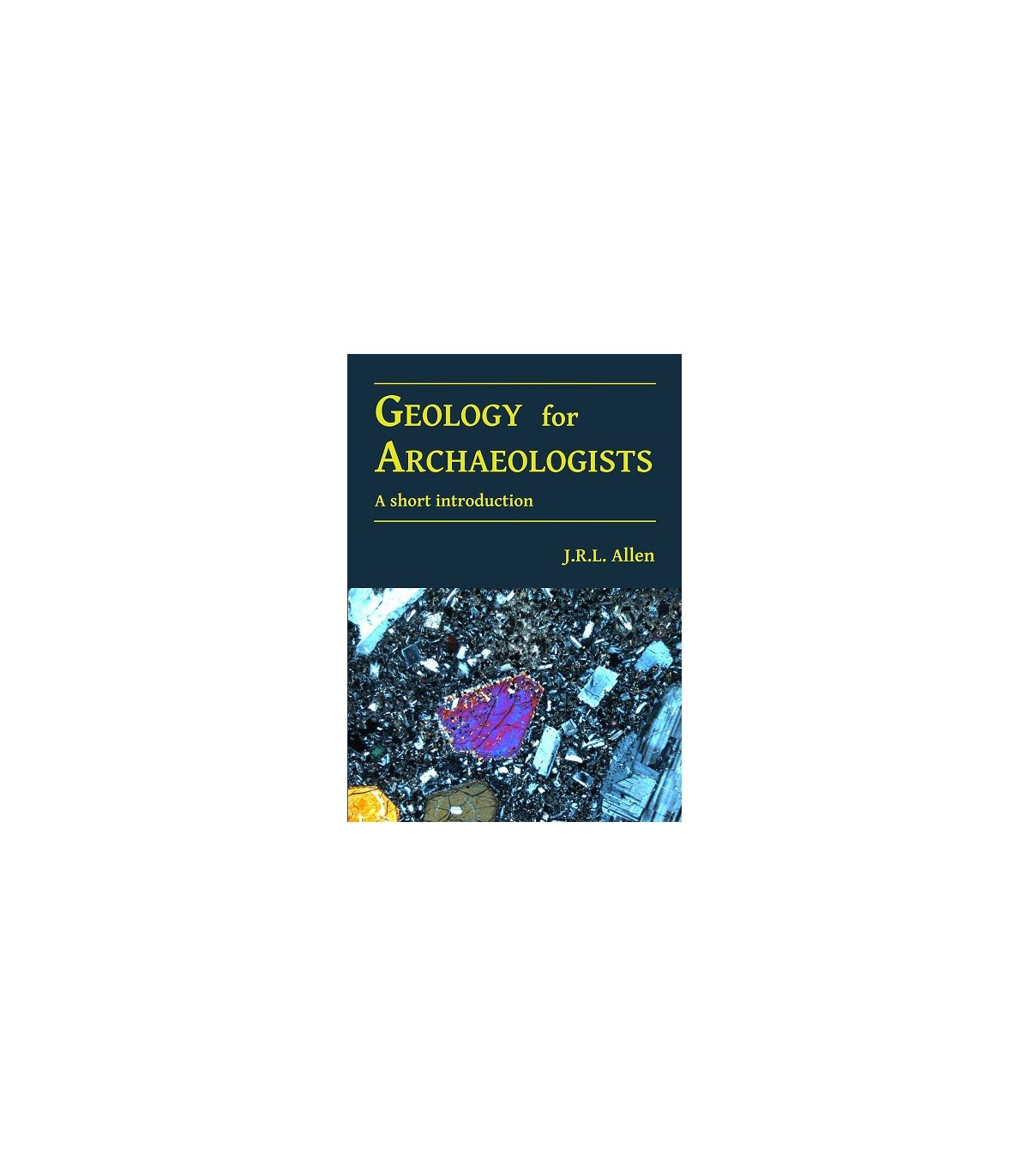 GEOLOGY FOR ARCHAEOLOGISTS