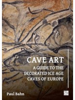 CAVE ART: A GUIDE TO THE DECORATED ICE AGE CAVES OF EUROPE