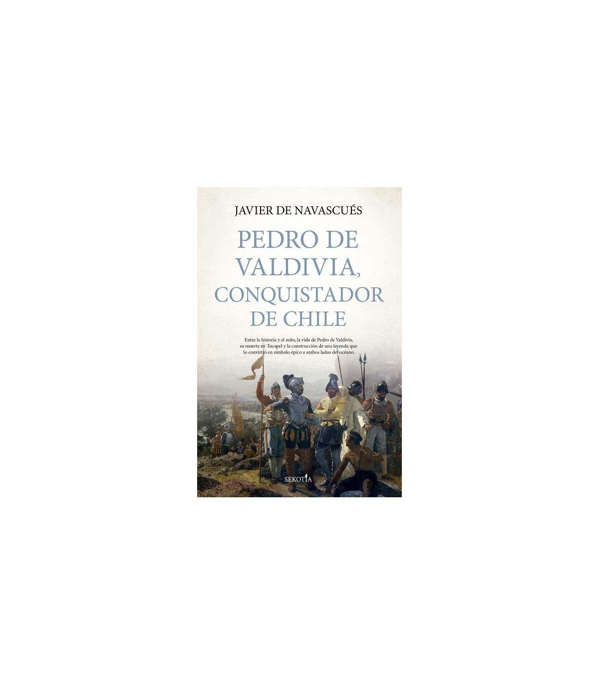 PEDRO DE VALDIVIA, CONQUISTADOR DE CHILE