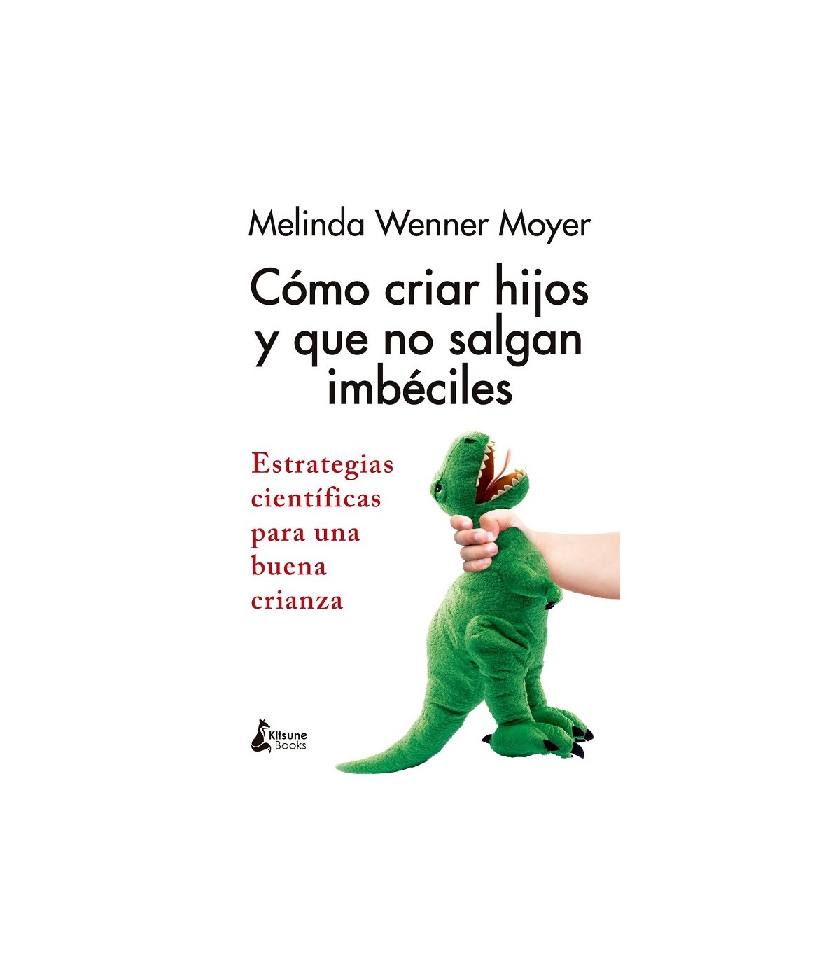 CÓMO CRIAR HIJOS Y QUE NO SALGAN IMBÉCILES