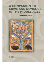 A COMPANION TO CRIME AND DEVIANCE IN THE MIDDLE AGES