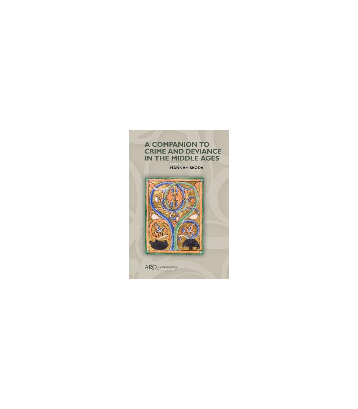 A COMPANION TO CRIME AND DEVIANCE IN THE MIDDLE AGES